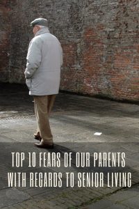 ﻿Top Ten Fears Of Our Parents With Regards To Senior Living