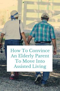 How To Convince An Elderly Parent To Move Into Assisted Living