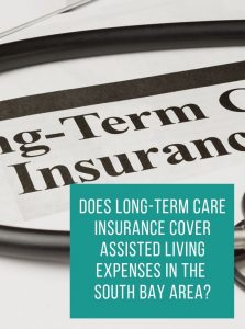 Does Long-Term Care Insurance Cover Assisted Living Expenses In The South Bay Area