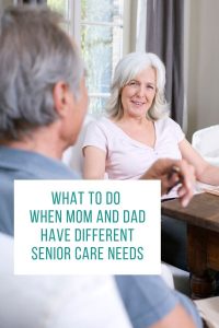 What To Do When Mom And Dad Have Different Senior Care Needs