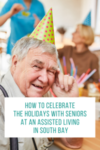 How To Celebrate The Holidays With Seniors At An Assisted Living In South Bay