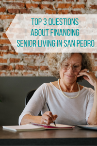 Top 3 Questions About Financing Senior Living In San Pedro