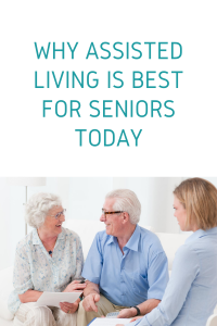 Why Assisted Living Is Best For Seniors Today