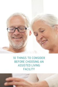 10 Things To Consider Before Choosing An Assisted Living Facility