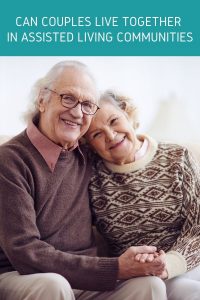 Can Couples Live Together In Assisted Living Communities