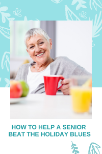 How To Help A Senior Beat The Holiday Blues