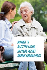Moving To Assisted Living In Palos Verdes During Coronavirus